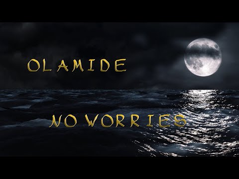 OLAMIDE - NO WORRIES (Lyrics Video)