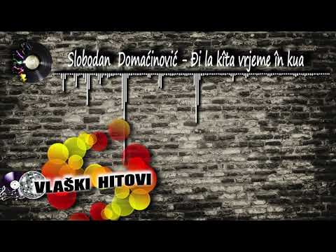 Đi la kîta vrjeme în kua - Slobodan Domaćinović