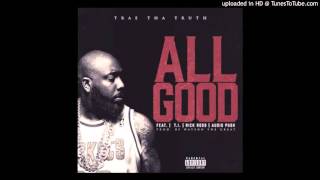 Trae Tha Truth - All Good (Audio) ft. T.I., Rick Ross, Audio Push