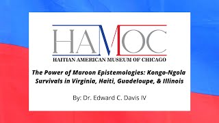 The Power of Maroon Epistemologies: Kongo-Ngola Survivals in Virginia, Haiti, Guadeloupe, &amp; Illinois