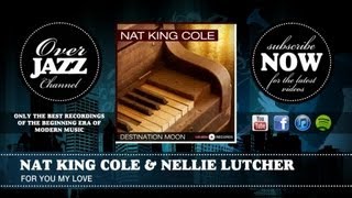 Nat King Cole & Nellie Lutcher - For You My Love (1950)
