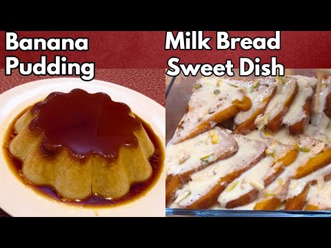 Easy Quick Dessert Sweet Dish Recipes | Banana Pudding & Milk Bread Shahi Tukray | Eid Sweet Dishes