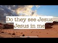 Do They  See Jesus In Me | The Clark Family|Lyrics