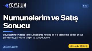 B2B Bayi: Numunelerim, Talebi Düzenleme, Tekrar Onaya Gönderme ve Satış Durumu |