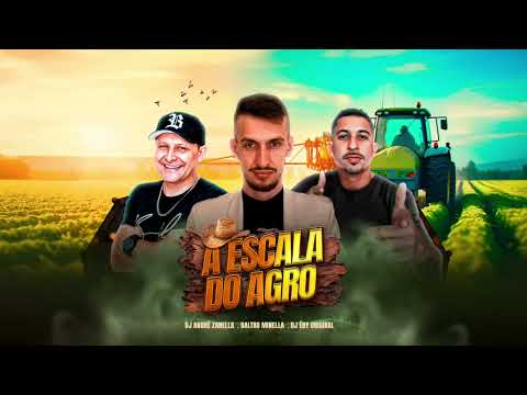 A Escala do Agro - Dj André Zanella, Daltro Minella e Dj Édy