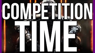 Black Ops 3 Competition - COMPETITION TIME