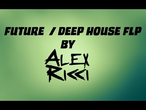 FL STUDIO : Future / Deep House [Free FLP]