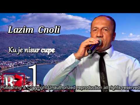 Lazim Cnoli  - Ku je nisur cupe