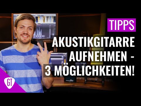 Akustik Gitarre Aufnehmen - 3 einfache Techniken | Tipps und Tricks