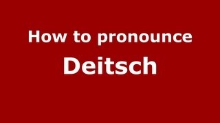 How to pronounce Deitsch