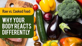 🔥 Raw vs Cooked Food Why Your Body Reacts Differently