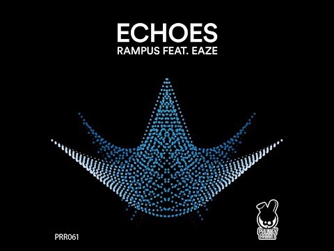 RAMPUS FT EAZE - ECHOES (JOEFLAME REMIX)