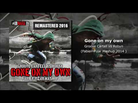 Groove Cartell vs Robyn - Gone on my own... ( Fabien Pizar Mashup Remastered 16)