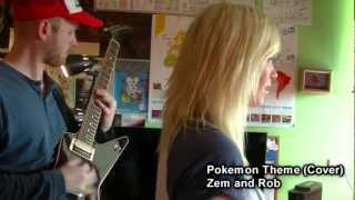 Zem and Rob - Pokemon Theme (Cover)