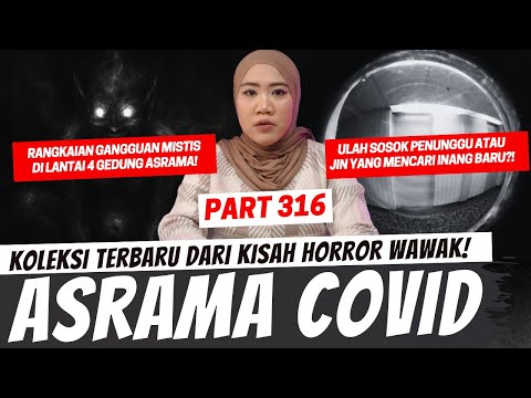 ASRAMA COVID - KHW PART 316