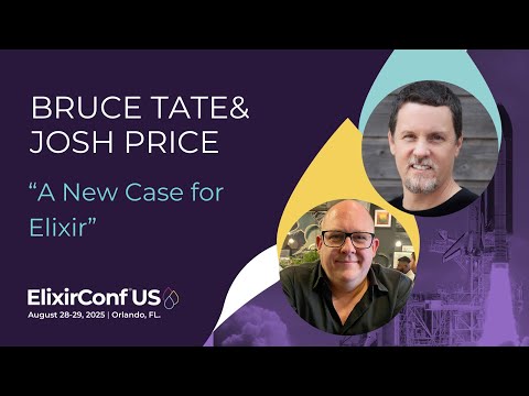 Keynote: A New Case for Elixir - Bruce Tate and Josh Price | ElixirConf US 2025