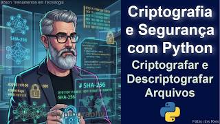 Criptografar Arquivos e Manipulação de Chaves - Criptografia e Segurança com Python