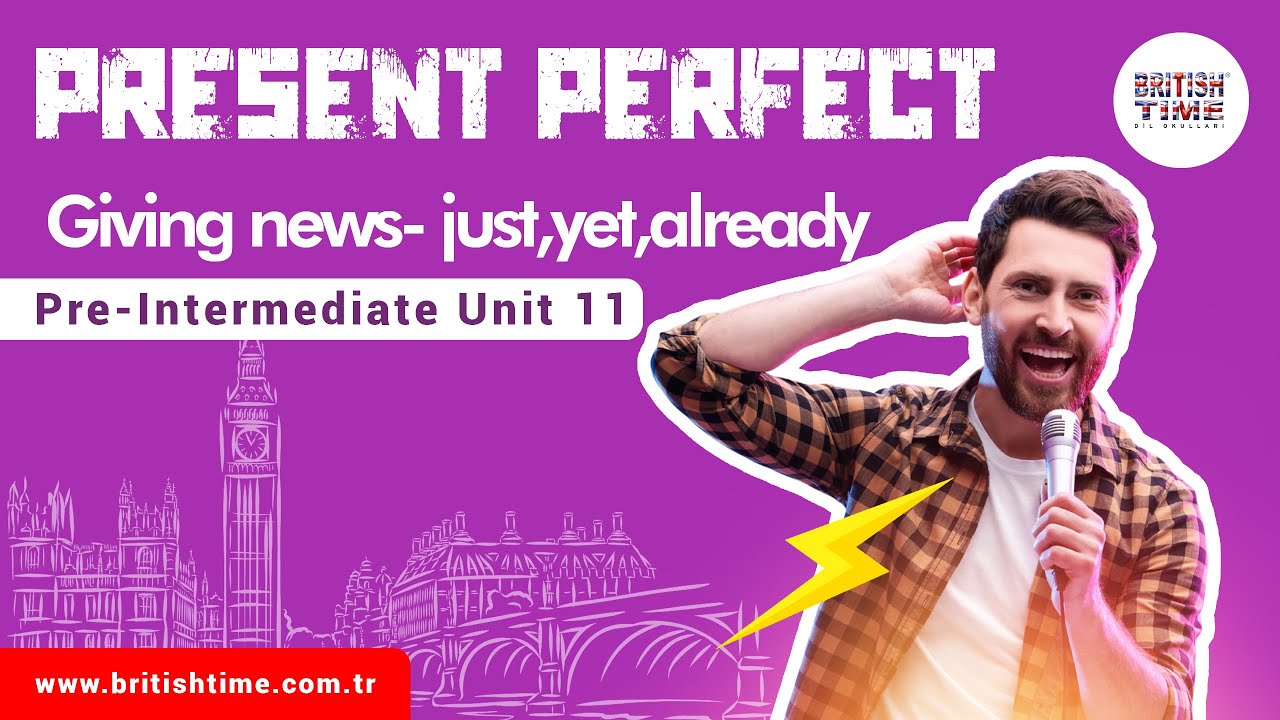 Present Perfect Tense (giving news- just,yet,already) / Pre-Intermediate Unit 11