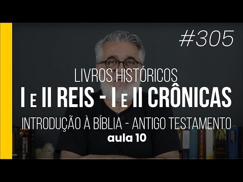Introduction to the Bible CLASS 10 - Historical Books: I and II KINGS and I and II CHRONICLES - #302