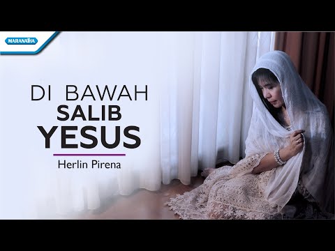 Di Bawah Salib Yesus -  Herlin Pirena (Official lyric video)