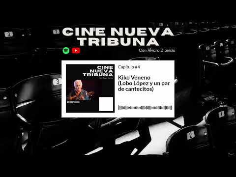 Kiko Veneno: Lobo López y un par de cantecitos | Podcast CNT #4
