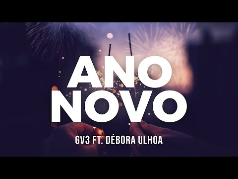 GV3 ft. Débora Ulhoa - Ano Novo (Lyric Video)