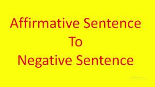 Affirmative Sentence to Negative Sentence.  Convert from Affirmative Sentence to Negative Sentence