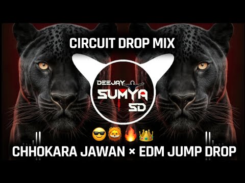 CHHOKRA JAWAN× EDM JUMP DROP|CIRCUIT DROP MIX|DJ OMS VENKATESH|DJ SUMYA SD