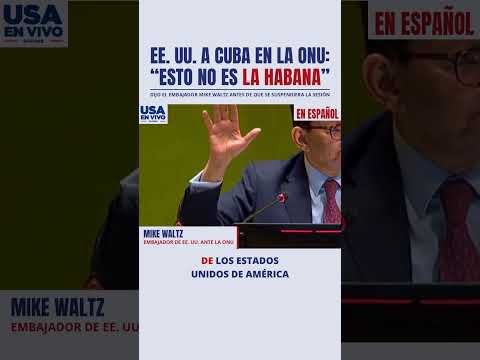 «Esto no es La Habana»: EE. UU. frena a Cuba en la ONU | USA EN VIVO
