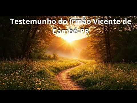 Testemunho do irmão Vicente de  Cambé-PR