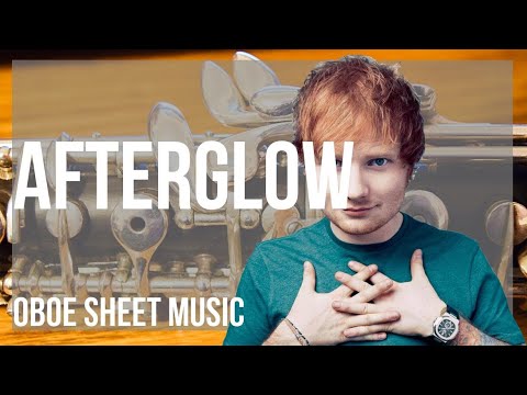 Oboe Sheet Music: How to play Afterglow by Ed Sheeran