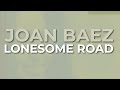 Joan Baez - Lonesome Road (Official Audio)