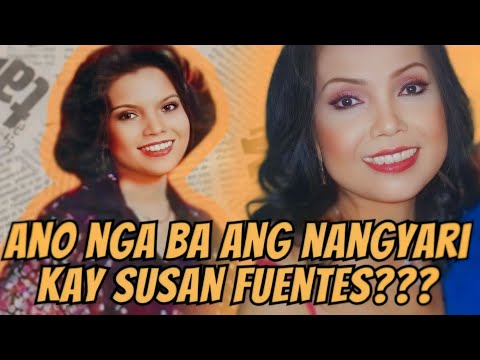 ANO NGA BA ANG NANGYARI KAY SUSAN FUENTES???
