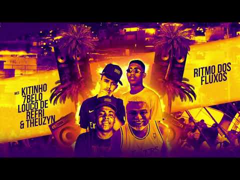 MC Theuzyn,MC Kitinho,MC 7 Belo e Louco de Refri -Ritmo dos Fluxos