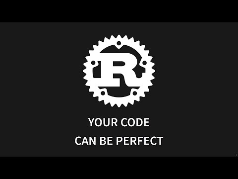 Rust: Your code can be PERFECT