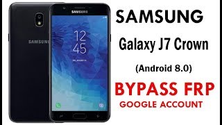 Galaxy J7 Crown (Android 8) FRP/Google Lock Bypass Easy Steps & Quick Method 100% Work.