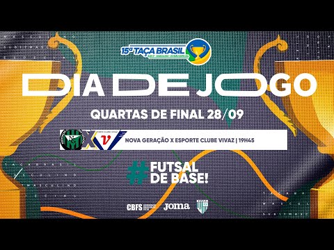 Taça Brasil Sub17 Masc. Divisão Especial | Nova Geração x E. C. VIVAZ  | Quartas de Final | Ao Vivo