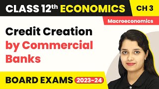 Credit Creation by Commercial Banks - Money and Banking | Class 12 Macroeconomics 2022-23
