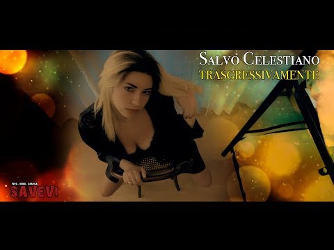 Salvo Celestiano - Trasgressivamente (S.Celestiano) Official Video 2019