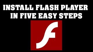 Install Flash Player in five easy steps