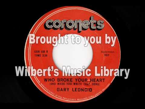WHO BROKE YOUR HEART (AND MADE YOU WRITE THAT SONG) - Gary Leoncio