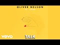 Oliver Nelson, Linae - Oliver Nelson - Talk (feat. Linae) ft. Linae