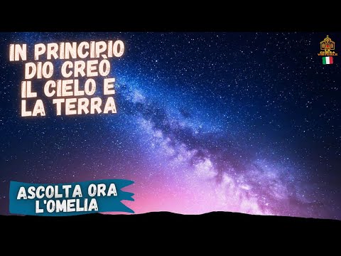 Omelia sulla Creazione: "In principio Dio creò il cielo e la terra".