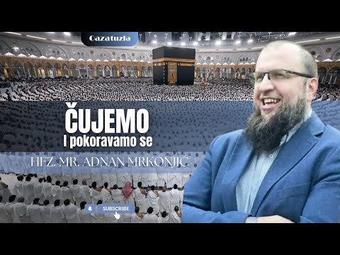 ČUJEMO I POKORAVAMO SE - hfz. mr. Adnan Mrkonjić