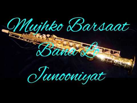 #100:-Mujhko Barsaat Bana Lo | Junooniyat | Instrumental |Saxophone Cover|