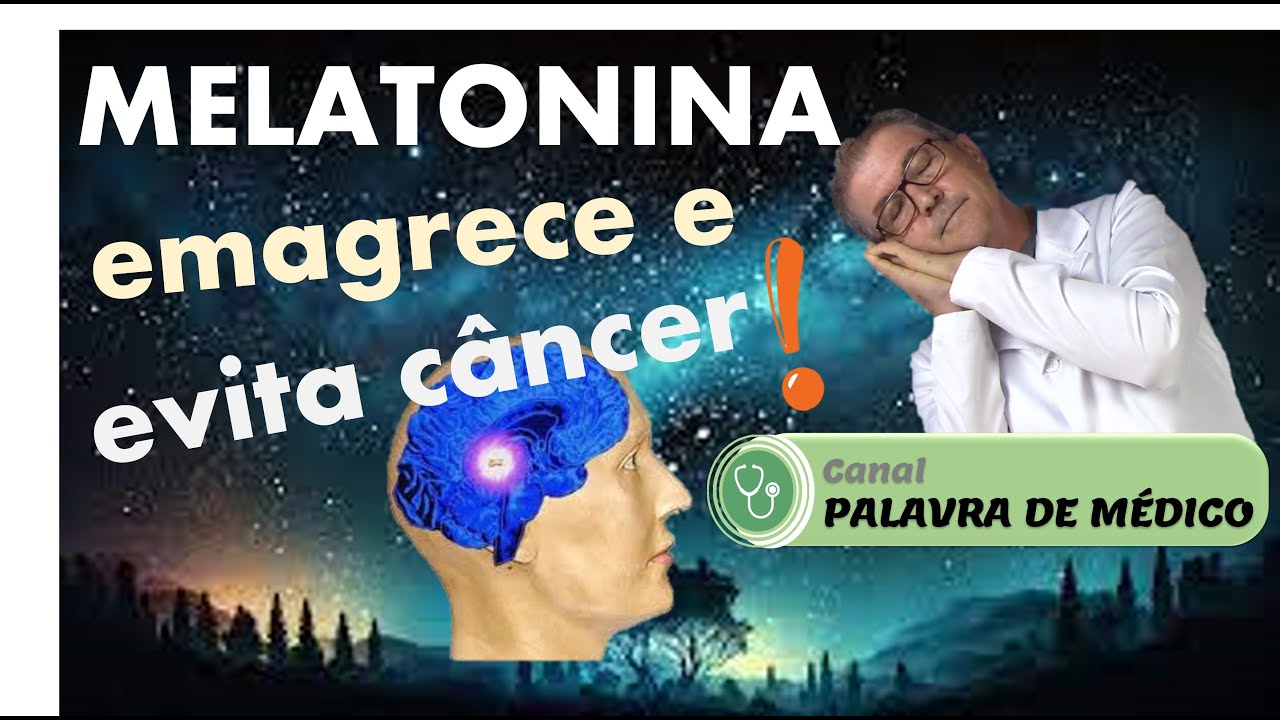 MELATONINA TAMBÉM EMAGRECE E EVITA CÂNCER
