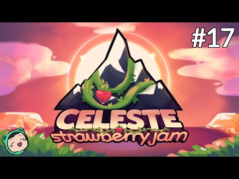 I DIDN'T NEED TO DO THAT | Strawberry Jam #17 | Let's Play: Celeste #147