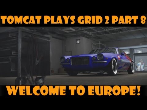 Tomcat Plays | GRID 2 | Part 8 | Welcome to Europe!