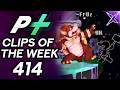 Project Plus Clips Of The Week Episode 414
