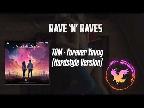 TCM - Forever Young (Hardstyle Version) | Rave 'N' Raves